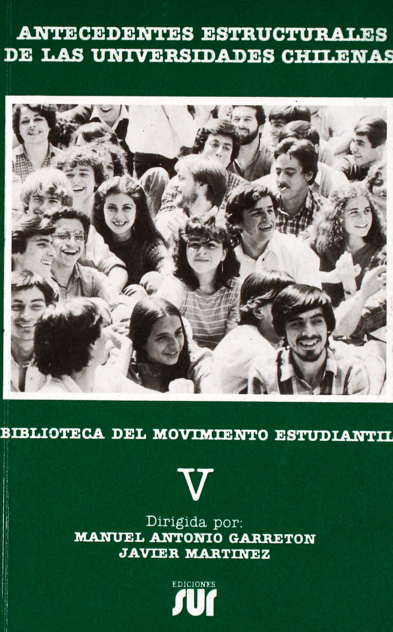Antecedentes estructurales de las universidades chilenas — Manuel Antonio Garretón y Javier Martínez, Ediciones SUR, 1985