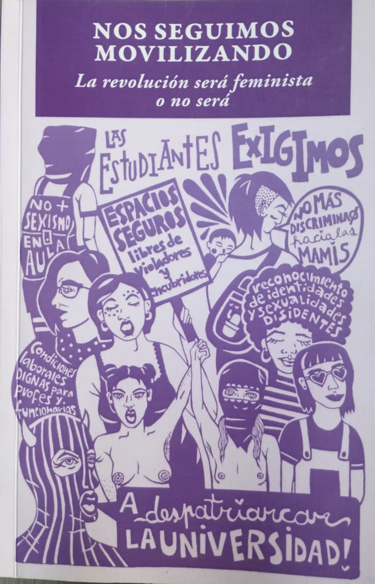 Nos seguimos movilizando. La revolución será feminista o no será — Compiladoras: Antonia Duque, Catalina Figueroa, Colomba Sánchez, Luciana Polanco, Luz Rogers y Javiera Undurraga, Universidad de Chile, 2022